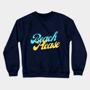 Beach Please Crewneck Sweatshirt